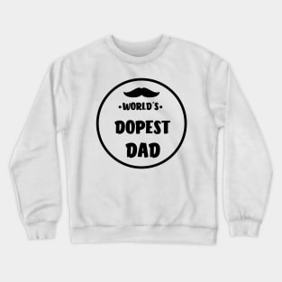 World's Dopest Dad Best Father Daddy Gifts Crewneck Sweatshirt